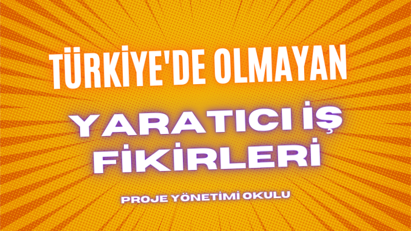 turkiye'de-olmayan-is-fikirleri